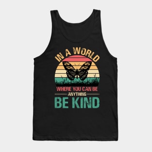 In A World Where You Can Be Anything Be Kind Tank Top